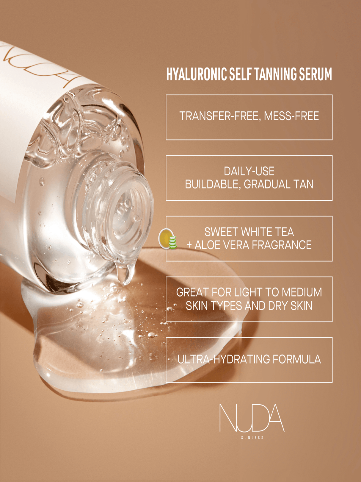 Hyaluronic Self Tanning Serum bottle with features: transfer-free, daily-use, white tea and aloe fragrance, ultra-hydrating formula.