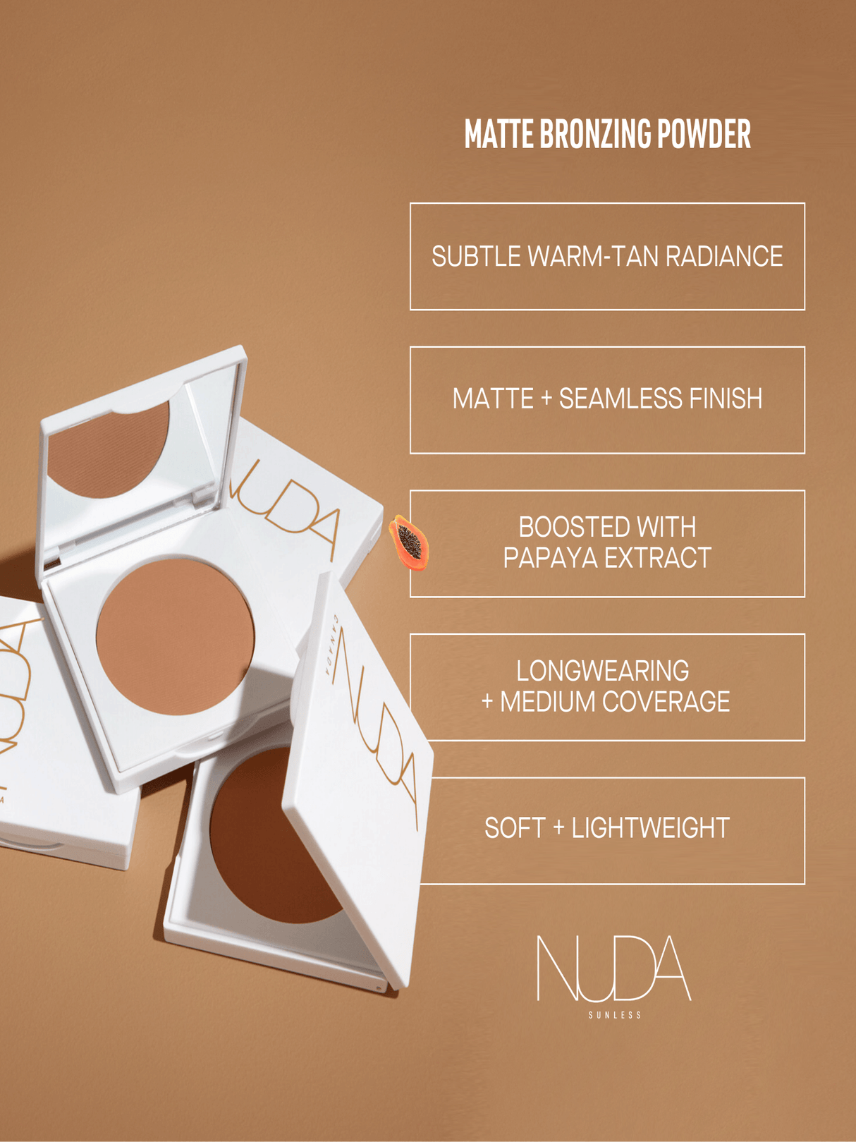 Matte Bronzing Powder with papaya extract for a seamless, warm-tan radiance; longwear, medium coverage in a soft, lightweight formula.