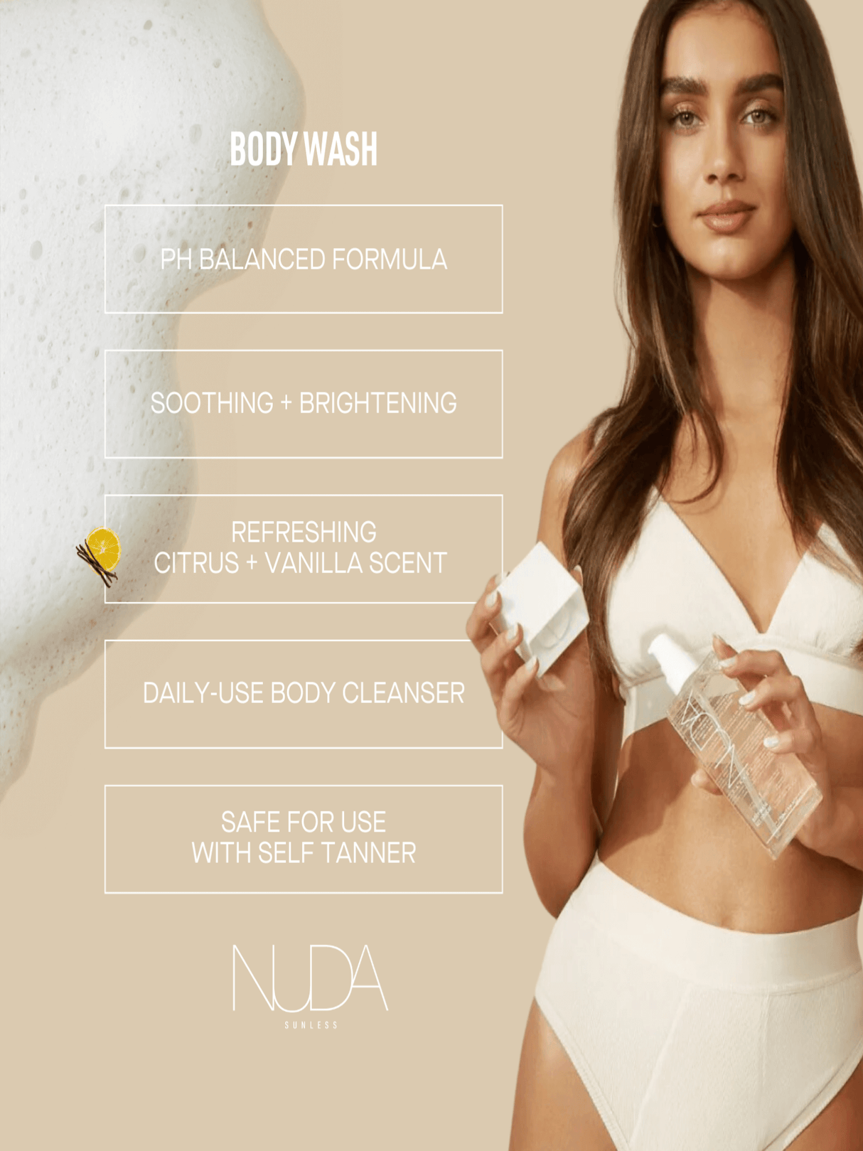 Woman holding Nuda Body Wash with labels: pH Balanced, Citrus Vanilla Scent, Daily Cleanser, Safe for Self Tanner, Soothing, Brightening.