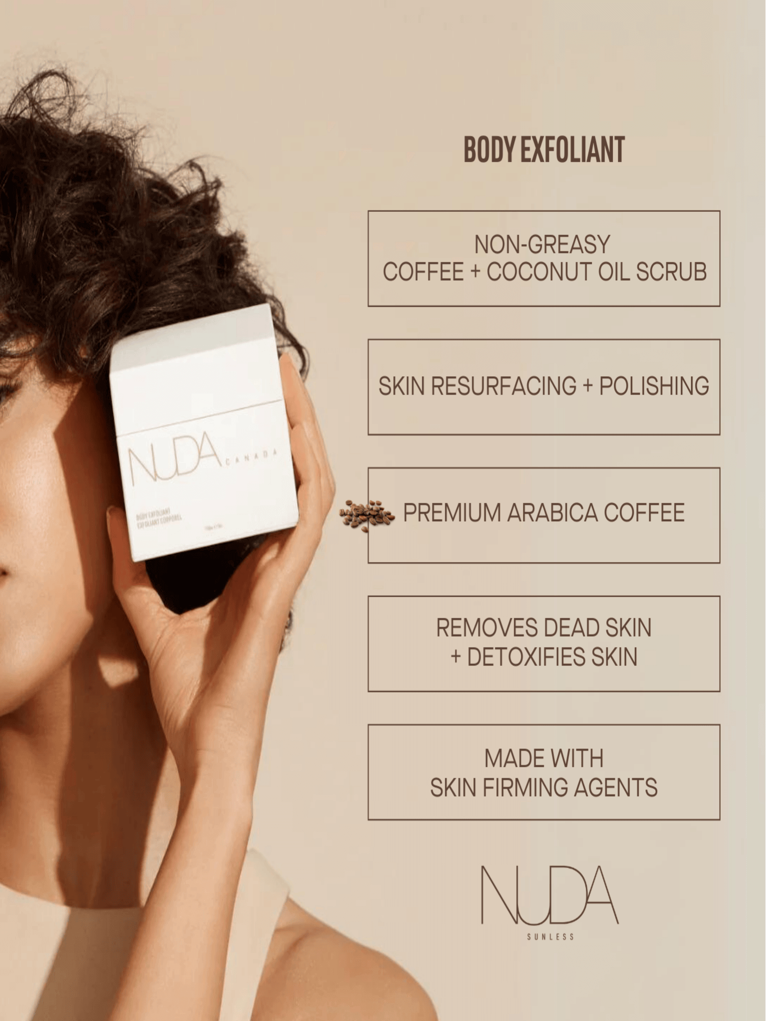 Woman holding Nuda coffee and coconut oil body exfoliant box with features: non-greasy, skin resurfacing, premium Arabica coffee.